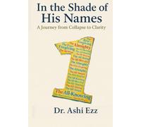In the Shade of His Names: A Journey from Collapse to Clarity: 6