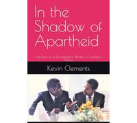 In the Shadow of Apartheid: Memoirs of a Development Worker in Southern Africa