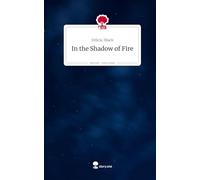 In the Shadow of Fire. Life is a Story - story.one