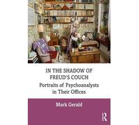 In the Shadow of Freud’s Couch: Portraits of Psychoanalysts in Their Offices