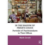 In the Shadow of Freuds Couch: Portraits of Psychoanalysts in Their Offic...