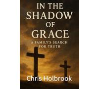 In the Shadow of Grace: A Family's Search for Truth