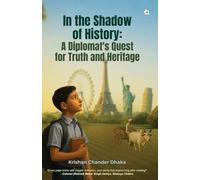 In the Shadow of History: A Diplomat's Quest for Truth & Heritage