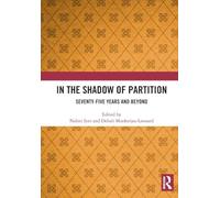 In the Shadow of Partition: Seventy-Five Years and Beyond
