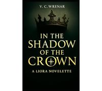 In the Shadow of the Crown: A Liora Novelette