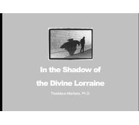 In the Shadow of the Divine Lorraine