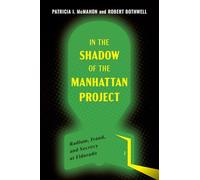 In the Shadow of the Manhattan Project: Radium, Fraud, and Secrecy at Eldorado