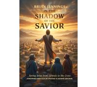 In The Shadow Of The Savior: Seeing Jesus From Genesis To The Cross