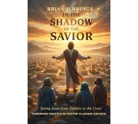 In The Shadow Of The Savior: Seeing Jesus From Genesis To The Cross