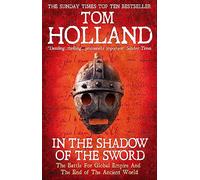 In The Shadow Of The Sword: The Battle for Global Empire and the End of the Ancient World