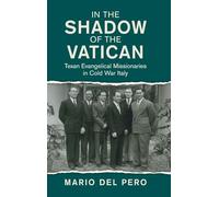In the Shadow of the Vatican: Texan Evangelical Missionaries in Cold War Italy
