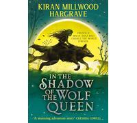 In the shadow of the wolf queen: Kiran Millwood Hargrave: 1