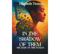 In the Shadow of Them: The Diary of This Woman