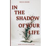 In the Shadow of Your Life: Some wounds never die