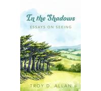 In the Shadows: Essays on Seeing