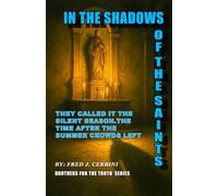 In the Shadows of the Saints Brothers For The Truth Series: They called it The Silent Season. The time after the summer crowds left Coney Island, A ... Noir Mystery of Loyalty, Loss, and Redemption