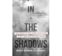 In the Shadows: True Stories of High-Stakes Negotiations to Free Americans