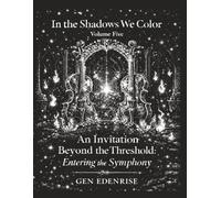 In the Shadows We Color Volume 5: An Invitation Beyond the Threshold: Entering the Symphony: A Quiet Coloring Journey