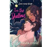 In the Shallows: YA slow-burn sapphic romance that will make you swoon! By author of TikTok must-read AFTERLOVE: LGBTQ+ second-chance romance by the author of TikTok favourite, AFTERLOVE