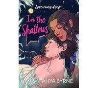 In the Shallows: YA slow-burn sapphic romance that will make you swoon! By author of TikTok must-read AFTERLOVE: LGBTQ+ second-chance romance by the author of TikTok favourite, AFTERLOVE