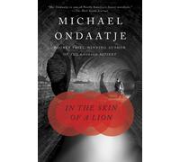 In the Skin of a Lion: A Novel - Ondaatje Michael