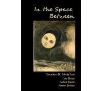 In the Space Between: Stories & Sketches