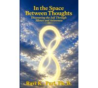 In the Space Between Thoughts: Discovering the Self Through Silence and Awareness