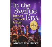 In the Swiftie Era: Essays on the Taylor Swift Fandom