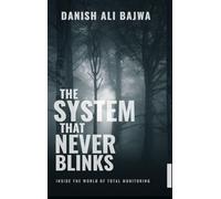 In The System That Never Blinks: Inside the World of Total Monitoring