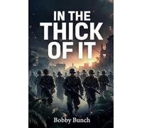 In the Thick of it: A WWII Novel