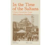 In the Time of the Sultans: Urban Chronicles From 19th Century Istanbul - ...