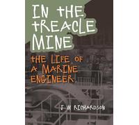 In the Treacle Mine: The Life of a Marine Engineer