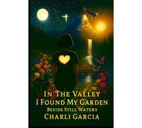 In The Valley I found My Garden: Beside Still Waters