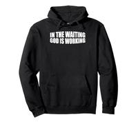 In The Waiting God Is Working Fede Speranza ------- Felpa con Cappuccio