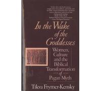 Tikva Frymer-Kensky In the Wake of the Goddesses (Tascabile)
