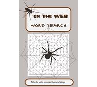 In The WEB word search book: word search puzzle book about spiders and their traits |6x9 110 pages| 55 puzzles great for holidays and just unwinding with the family