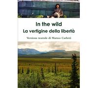 In the wild. La vertigine della libertà.