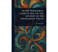 In the Wonderful Land of Hez; or, The Mystery of the Fountain of Youth