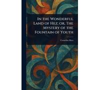 In the Wonderful Land of Hez; or, The Mystery of the Fountain of Youth