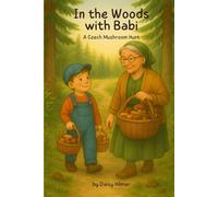 In the Woods with Babi: A Czech Mushroom Hunt: 1
