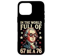 in The World Full of 67 to Be A 76 George Washington 67 Meme Custodia per iPhone 16 Pro Max