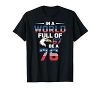 in The World Full of 67 to Be A 76 Patriotic 1776 Maglietta