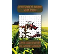 In The World OF Farmers Word Search Puzzle Book: Word Searches with Easy to Read Print about, Crops, Equipment, Cultivation and More (6x9in, 110pgs) ... for Vacations, Holidays and Free Times