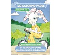 In The World of Goats, Crocodiles, Lions, and Racoons - 120 Coloring Pages - Collection No. 4