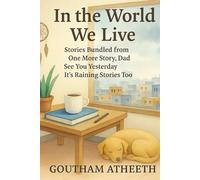 In the World We Live: Stories Bundled from One More Story Dad • See You Yesterday • This Time, It’s Raining Stories Too
