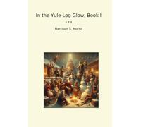 In the Yule-Log Glow, Book I