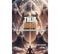 In Their Image: Rewriting humanity's Beginning. A Creation Tale Unlike Anything We've Ever Been Taught