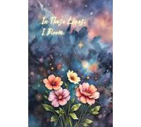 "In These Lines, I Bloom": Floral and Galaxy Themed Journal for Creative Writing, Inspiration & Self-Reflection: Perfect Notebook for Journaling, Dreams, and Personal Growth.