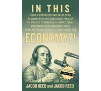 In This (Book A Podcaster and an AP Econ Teacher with the Same Name Team Up to Discuss Economics in Simple Terms and Answer the Question: Can A Regular Person Actually Learn About the) Economy?!