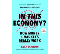 In This Economy?: How Money & Markets Really Work